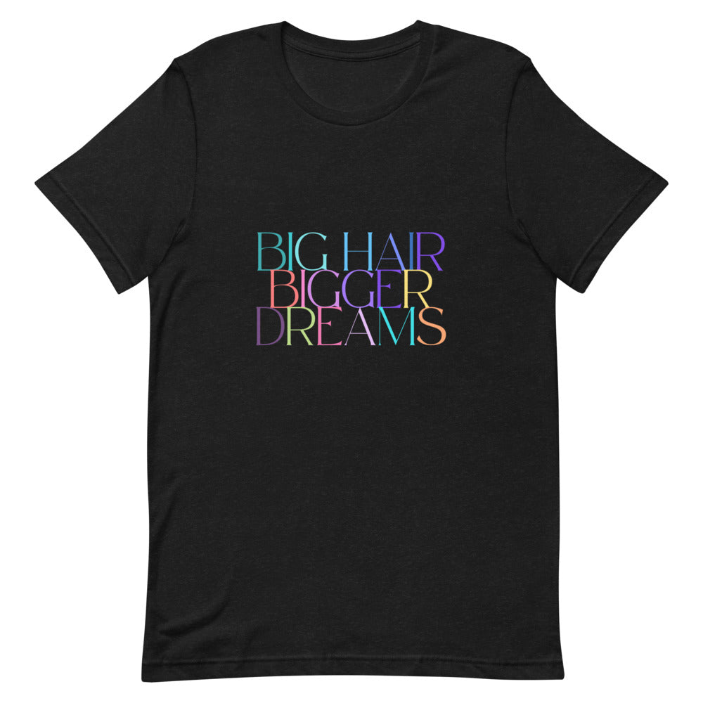 Big Hair Bigger Dreams Tee