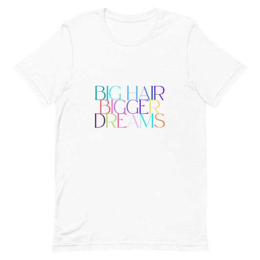 Big Hair Bigger Dreams Tee