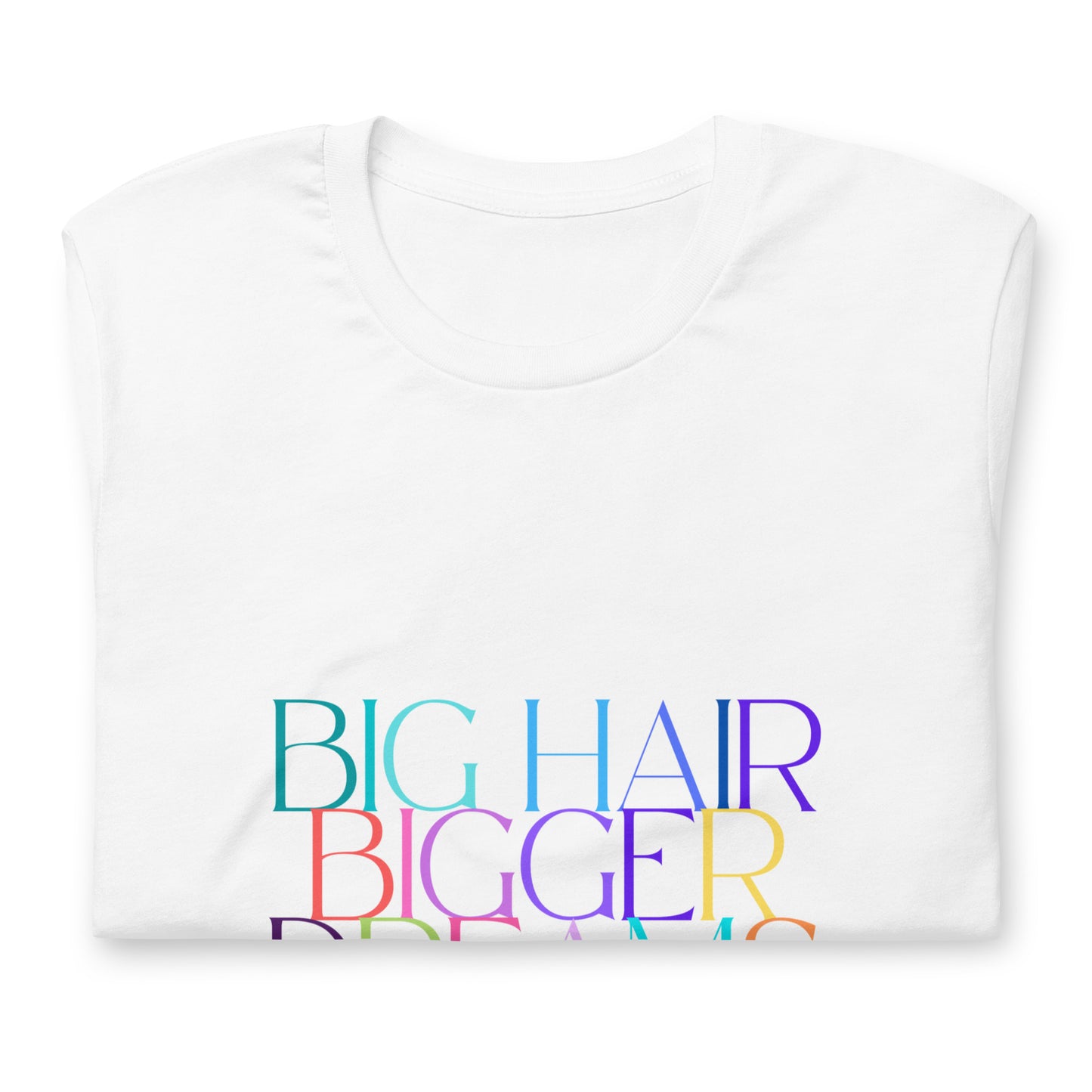 Big Hair Bigger Dreams Tee